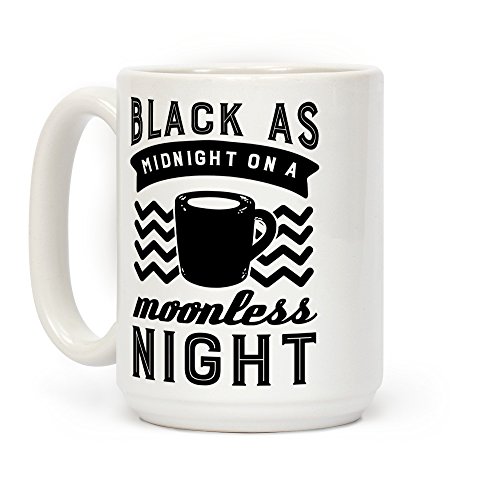 LookHUMAN Black As Midnight On A Moonless Night White 15 Ounce Ceramic Coffee Mug