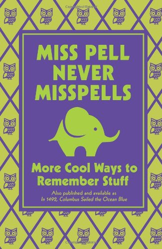Miss Pell Never Misspells: More Cool Ways to Remem