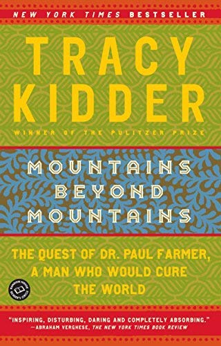 By Tracy Kidder - Mountains Beyond Mountains (Reprint)