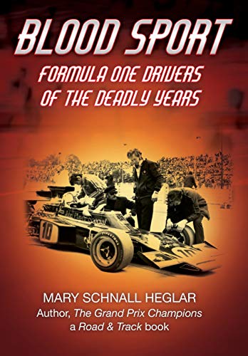 Blood Sport: Formula One Drivers of the Deadly Years