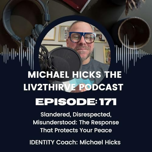 What To Do When You&rsquo;re Slandered: How to Keep Your Peace Without Losing Your Power. EP: 171