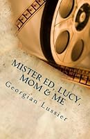 Mister Ed, Lucy, Mom & Me: Last, Best Laughs 1523253487 Book Cover