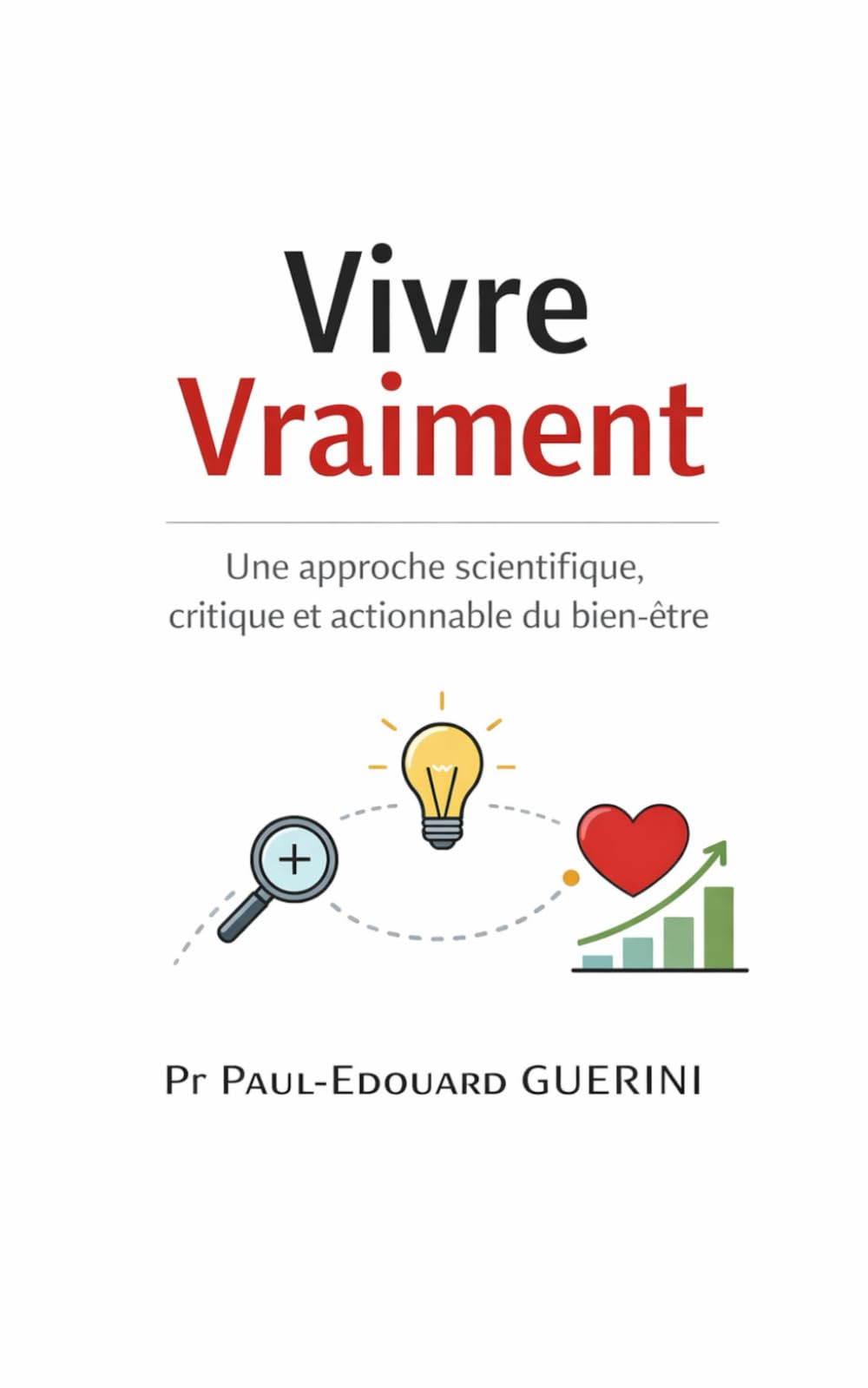 Vivre Vraiment: une approche scientifique, critique et actionnable du bien-être