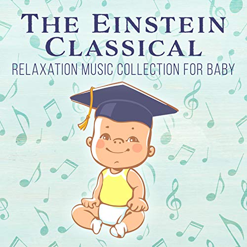 Play The Einstein Classical Relaxation Music Collection for Baby