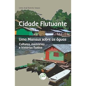 Capa do livro Cidade flutuante uma manaus sobre as águas: Culturas, memórias e histórias fluídas