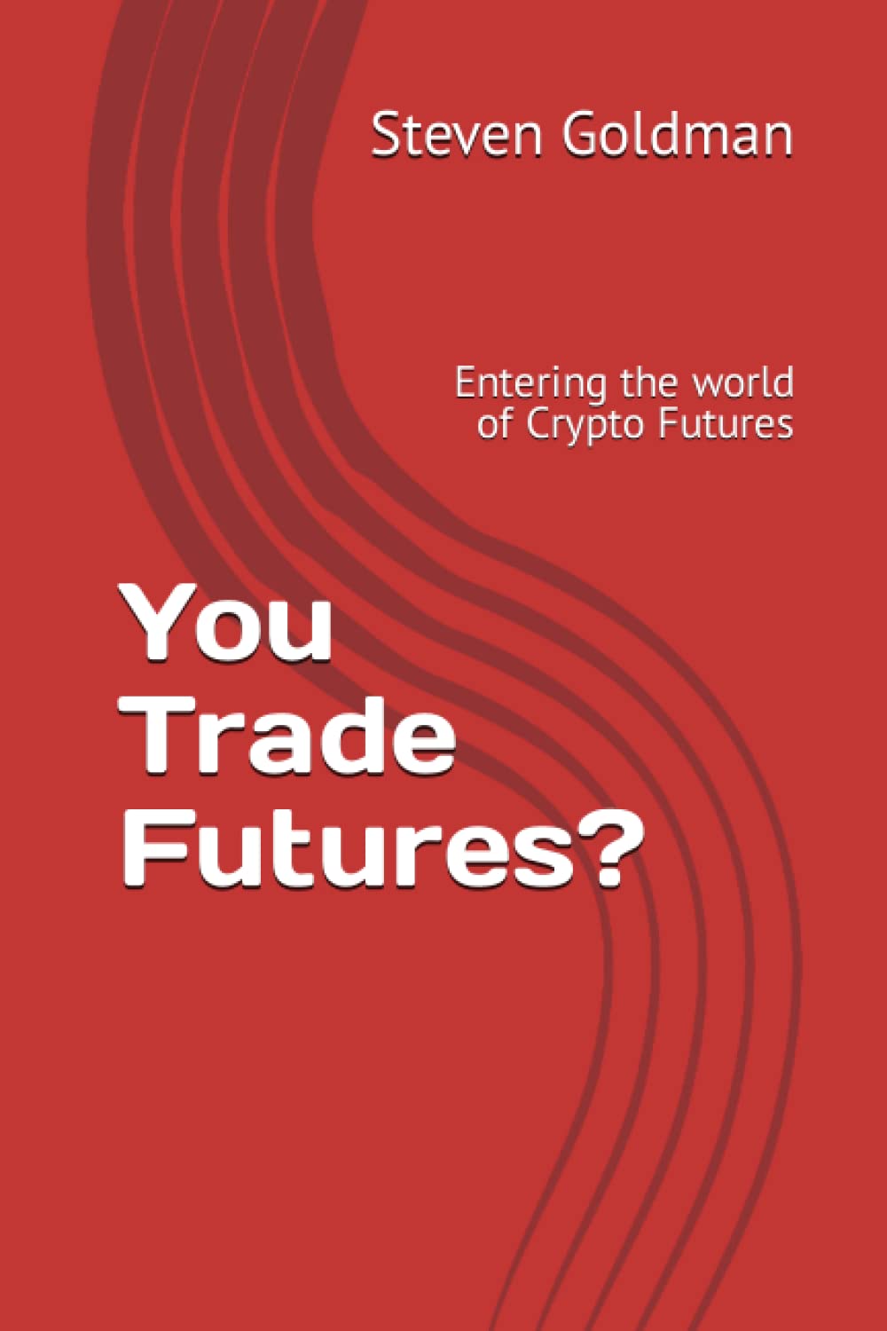 You Trade Futures?: Entering the world of Crypto Futures
