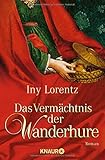 Das Vermächtnis der Wanderhure (Die Wanderhuren-Reihe, Band 3) - Iny Lorentz