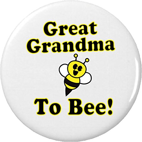 A&T Designs Great Grandma to Bee 1.25” Button Pin Be Cute Funny Humor New Baby Pregnancy