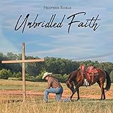 Unbridled Faith