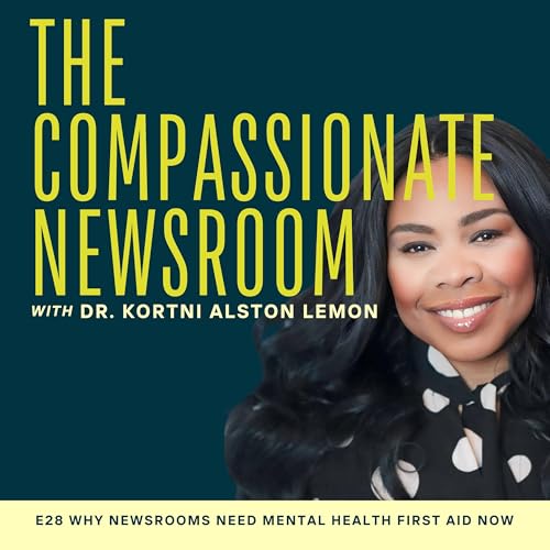 E28 Why Newsrooms Need Mental Health First Aid Now