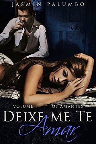 Deixe-me Te Amar (Os Amantes Livro 1)