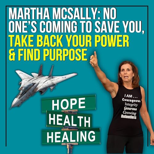 Martha McSally: No One's Coming To Save You, Take Back Your Power & Find Purpose