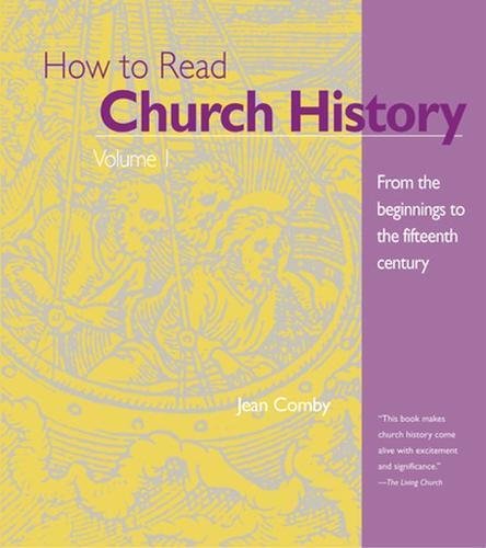 How to Read Church History: From the Beginnings to the Fifteenth Century How to Read Church History: From the Beginnings to the Fifteenth Century