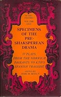 Specimens of the Pre-Shaksperean Drama: 37 Plays, from the Norwich Pageants to Kyd's Spanish Tragedie; Volume One B002CT6C7C Book Cover