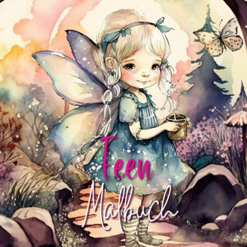 Feen. Malbuch für Kinder und Erwachsene: Färben Sie magische Fantasy-Feen, während Sie Ihre Kreativität mit wunderschönen Farben wecken, Ihren Geist entspannen und Geduld entwickeln (Fantasiewelten)