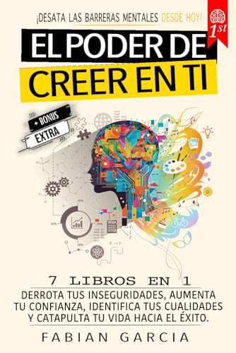 El poder de creer en ti: 7 Libros en 1: Derrota tus Inseguridades, aumentar tu confianza, identifica tus cualidades y catapulta tu vida hacia el éxito. ¡Desata las barreras mentales desde hoy! El poder de creer en ti: 7 Libros en 1: Derrota tus Inseguridades, aumentar tu confianza, identifica tus cualidades y catapulta tu vida hacia el éxito. ¡Desata las barreras mentales desde hoy!