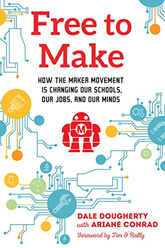  Free to Make: How the Maker Movement is Changing Our Schools, Our Jobs, and Our Minds (English Editi Livre eBook France