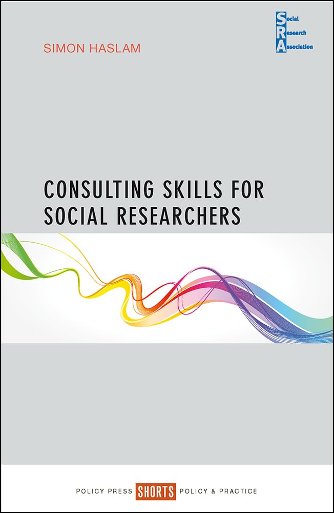 Consulting skills for social researchers (Social Research Association Shorts)