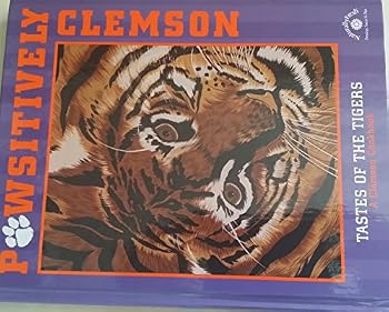 Hardcover Pawsitively Clemson: Tastes of the tigers, a Clemson cookbook Book