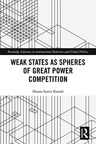Weak States and Spheres of Great Power Competition (Routledge Advances in International Relations and Global Politics)      1st Edition, Kindle Edition