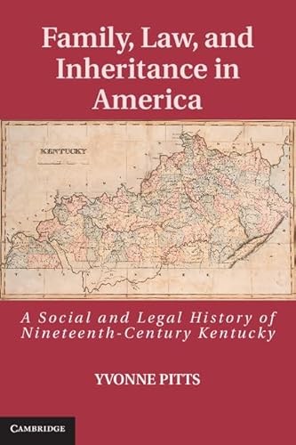 Family, Law, and Inheritance in America: A Social and Legal History of Nineteenth-Century Kentucky (Cambridge...