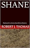 SHANE: Fifty-Seventh in a Series of Jess Williams Westerns (A Jess Williams Western Book 57)