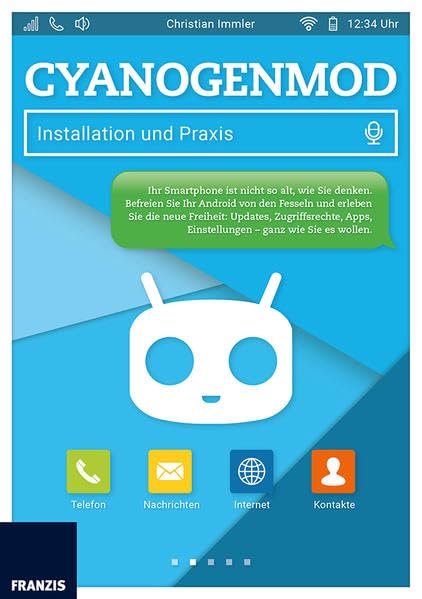 CyanogenMod: Installation und Praxis: Android, so wie Sie es möchten: Installation, Konfiguration und Nutzung der Google-Alternative