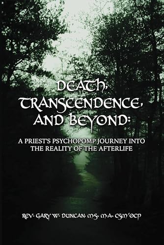 Death, Transcendence, and Beyond: A Priest's Psychopomp Journey into the Reality of the Afterlife