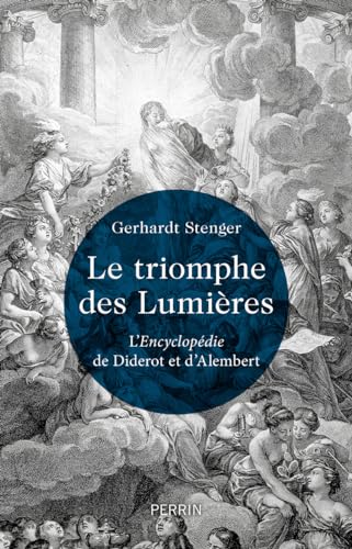 Le Triomphe des Lumières - L' Encyclopédie de Diderot et d' Alembert