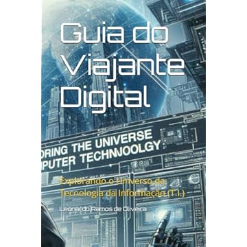 Capa do livro Guia do Viajante Digital: Explorando o Universo da Tecnologia da Informação (T.I.) (Portuguese Edition)