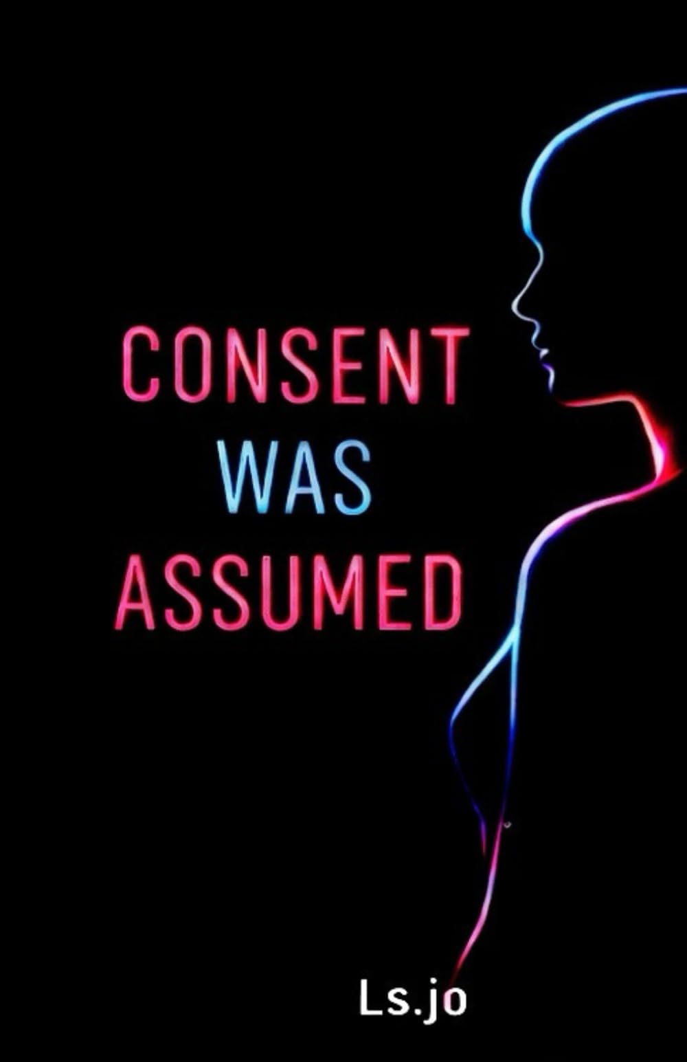 Consent was assumed: A novel about intimacy and power.