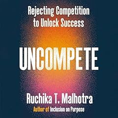 Uncompete Audiolibro Por Ruchika T. Malhotra arte de portada