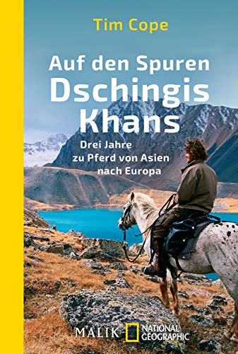 Auf den Spuren Dschingis Khans: Drei Jahre zu Pferd von Asien nach Europa Auf den Spuren Dschingis Khans: Drei Jahre zu Pferd von Asien nach Europa