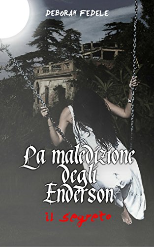 La Maledizione Degli Enderson - il segreto - La Maledizione Degli Enderson - il segreto -