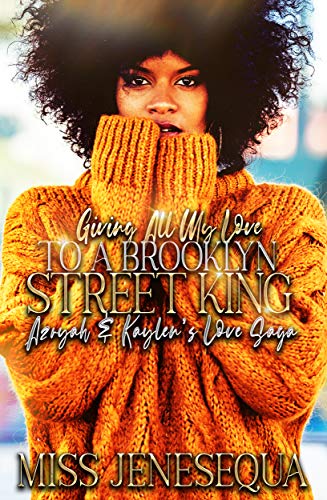Giving All My Love To A Brookyln Street King: Azryah & Kaylen's Love Saga (Giving All My Love to a Brooklyn Street King Book 1)