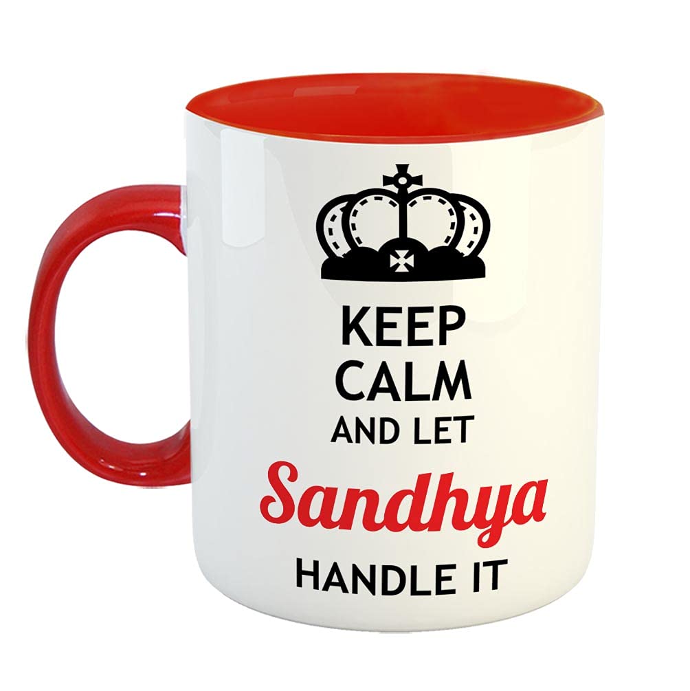 FurnishFantasy Keep Calm and Let Sandhya Handle It Ceramic Coffee Mug - Best Birthday Gift for Son, Daughter, Brother, Sister, Gift for Friends - Red, Name - Sandhya