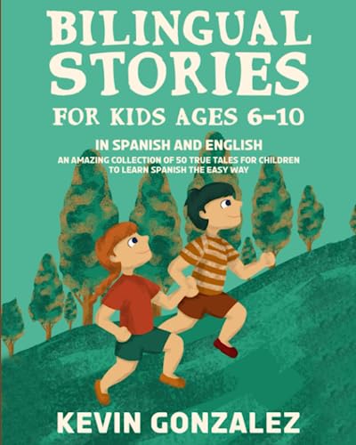 Bilingual Stories For Kids Ages 6-10: In Spanish and English - An...