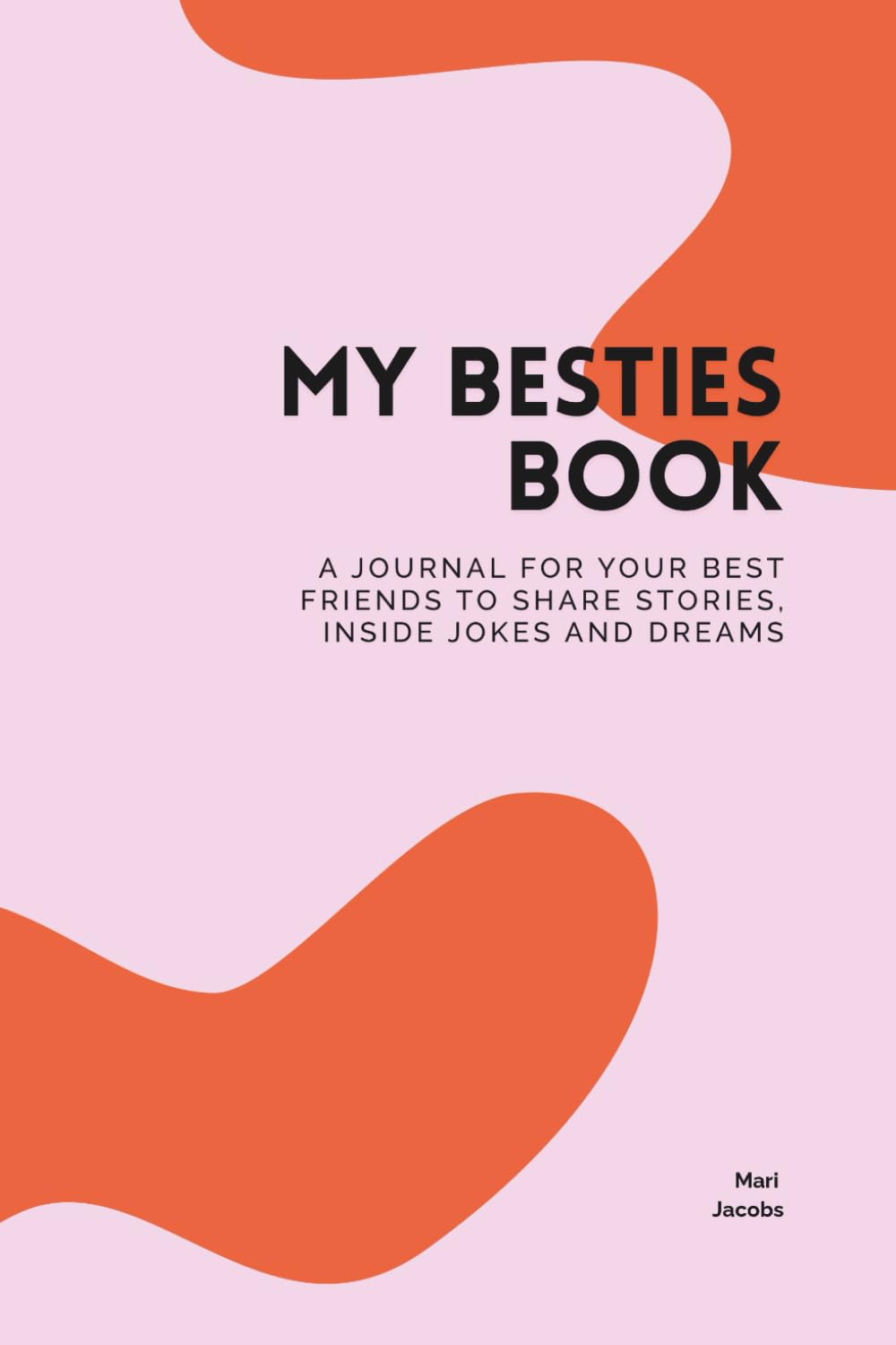 My Besties Book: A journal for your best friends to share stories, inside jokes and dreams (The Keepsake Collection)