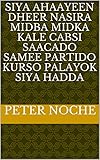 siya ahaayeen dheer nasira midba midka kale cabsi saacado samee partido kurso palayok Siya hadda (Italian Edition)