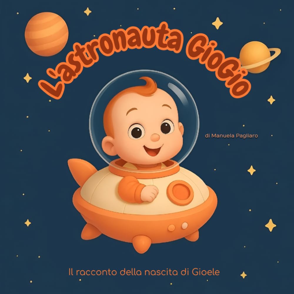 L'astronauta GioGio: Il racconto della nascita di Gioele
