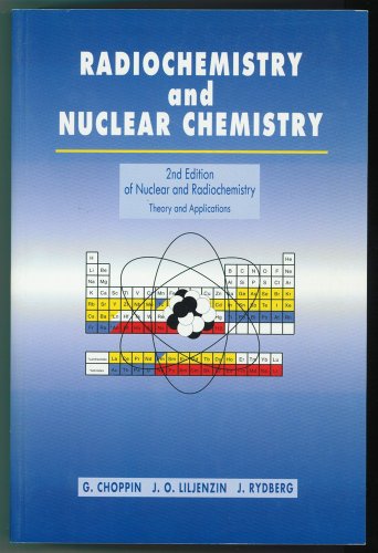 Radiochemistry and Nuclear Chemistry ; Theory and Applications