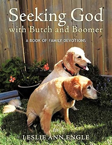 Seeking God with Butch and Boomer: A Book of Family Devotions