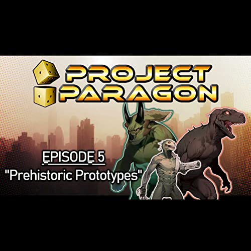 Project Paragon #5 - Prehistoric Prototypes