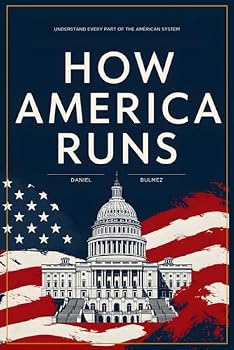 How America Runs: Understand Every Part Of The American System