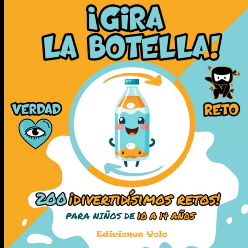 ¡Gira la botella! - 200 divertidísimos retos para niños de 10 a 14 años: Horas de diversión para fiestas de pijamas, de cumpleaños o para pasar un rato con los amigos.