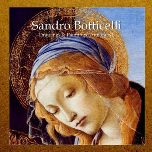 Sandro Botticelli: Drawings & Paintings (Annotated) Paperback – 1 July 2019