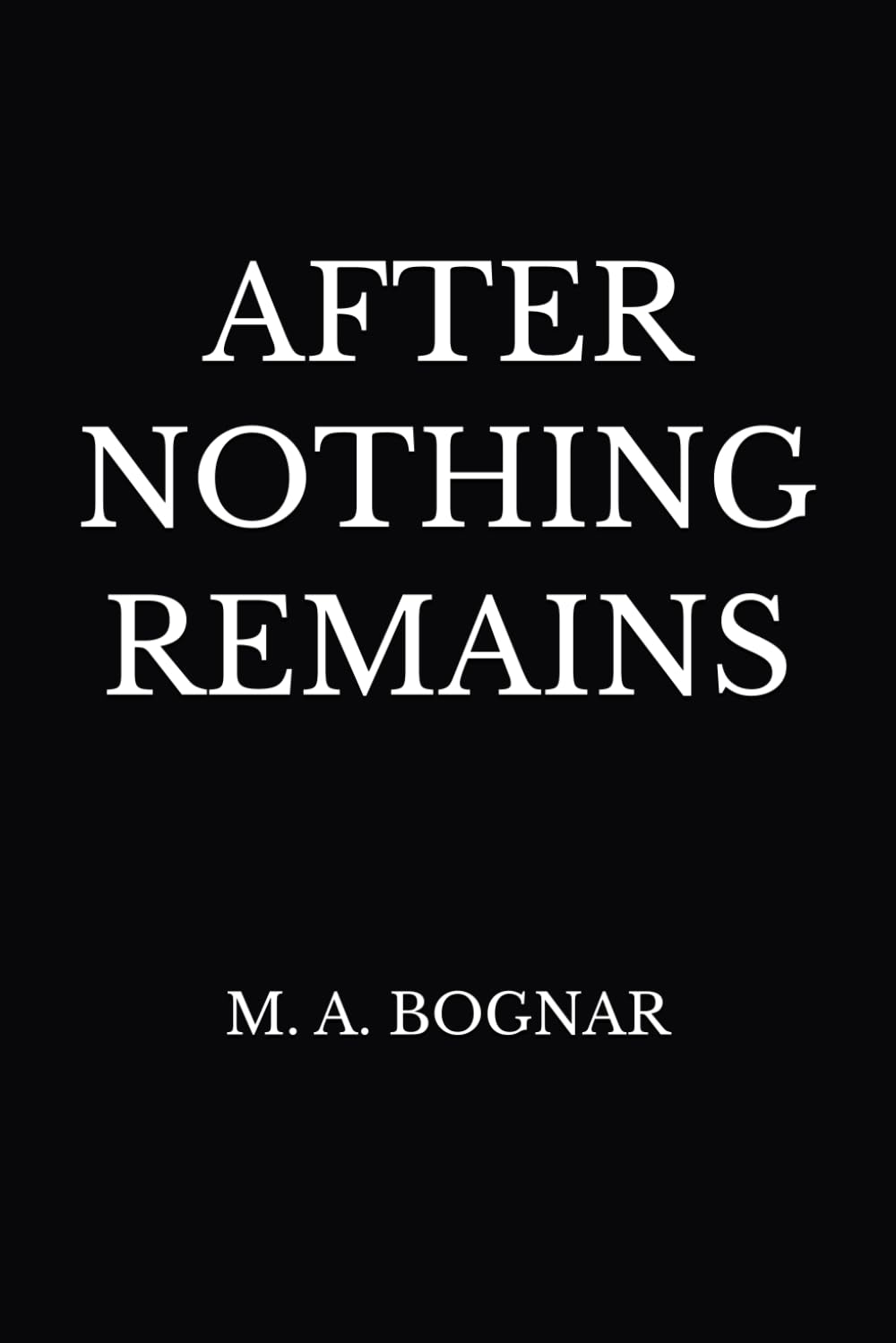 AFTER NOTHING REMAINS (THE RETURN SERIES)