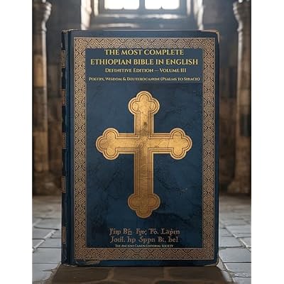 The Most Complete Ethiopian Bible in English - Definitive Edition : Volume III : Poetry, Wisdom & Deuterocanon