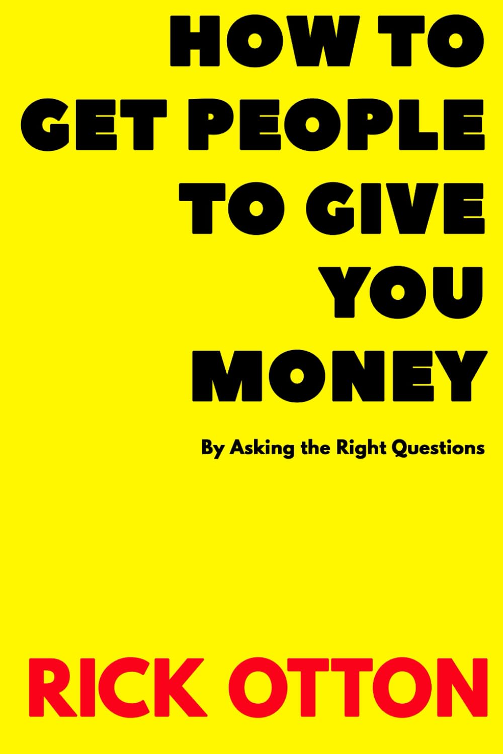 How To Get People To Give You Money: By Asking The Right Questions