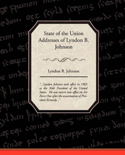 State of the Union Addresses of Lyndon B. Johnson: Johnson, Lyndon B ...
